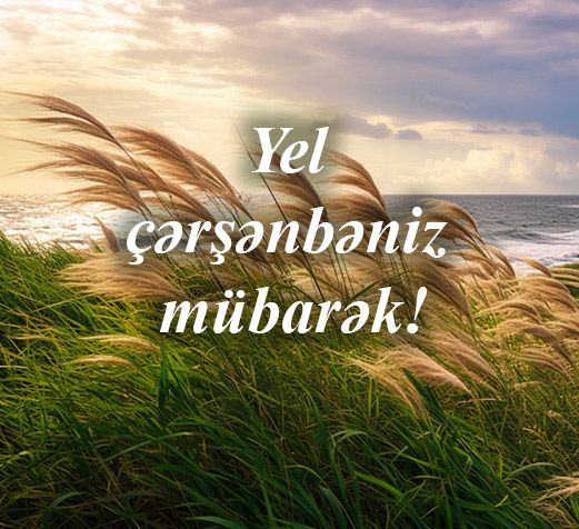 Yel çərşənbəniz mübarək olsun!